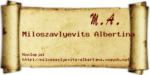 Miloszavlyevits Albertina névjegykártya